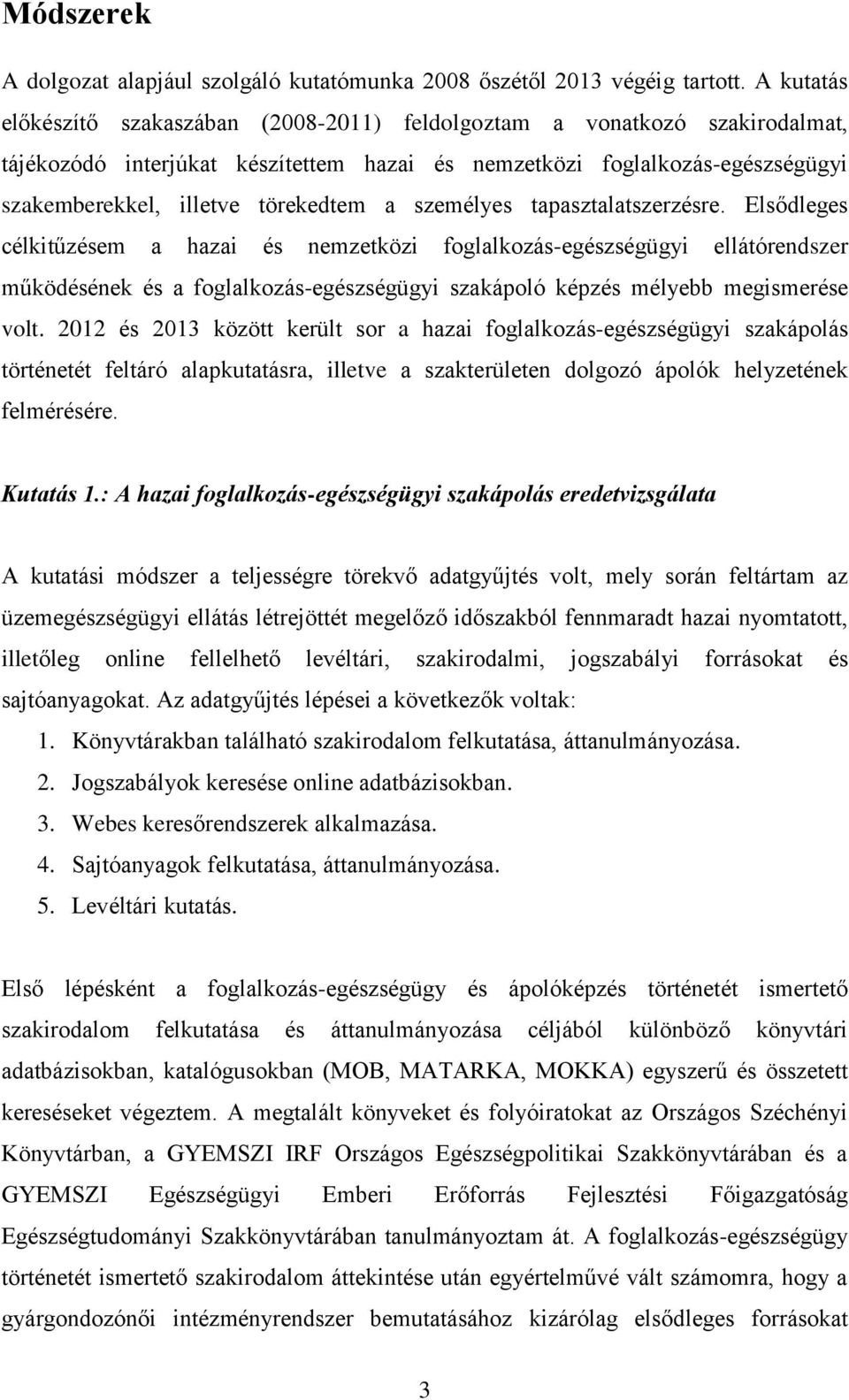 a személyes tapasztalatszerzésre.