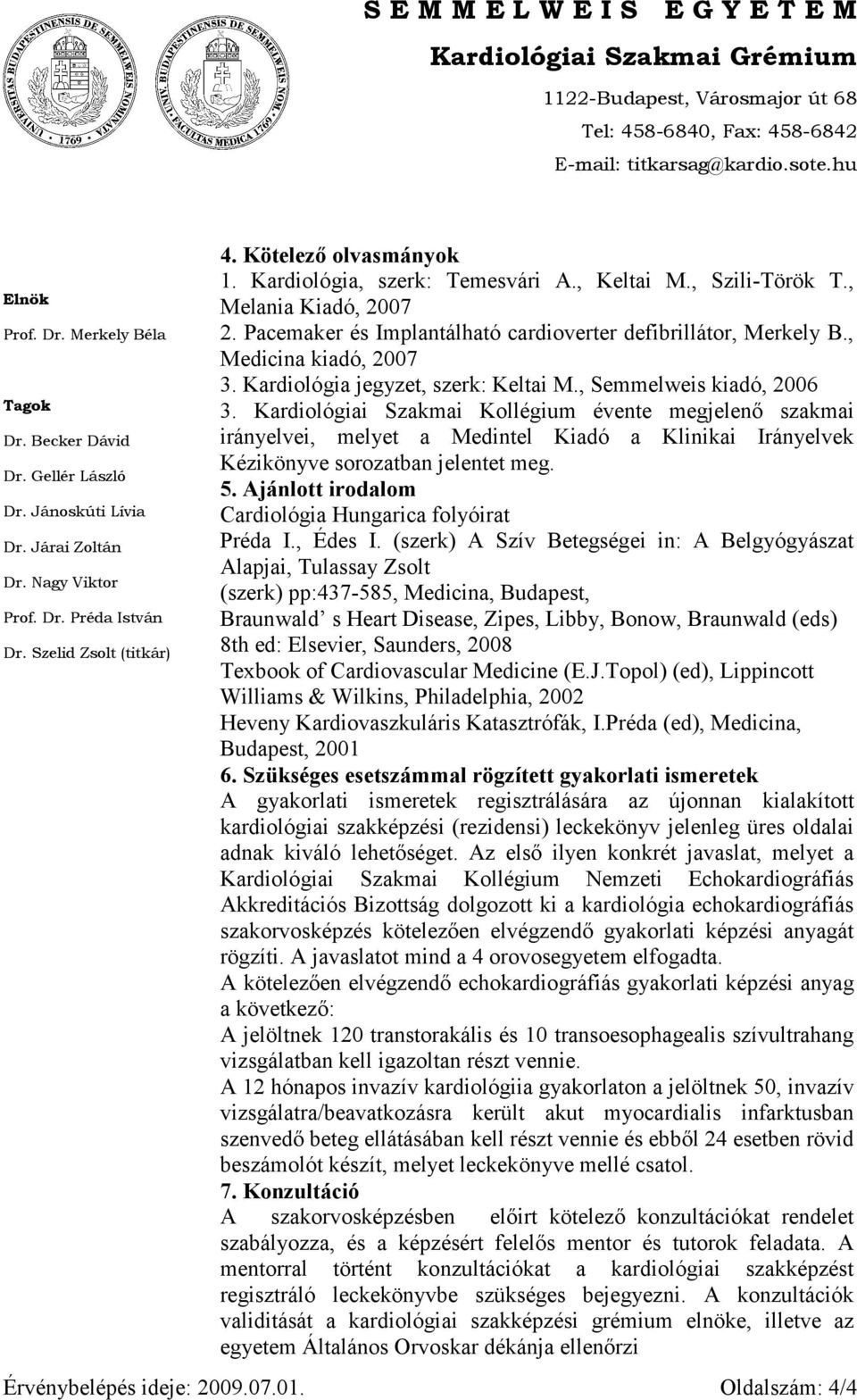 Kardiológia jegyzet, szerk: Keltai M., Semmelweis kiadó, 06 3.