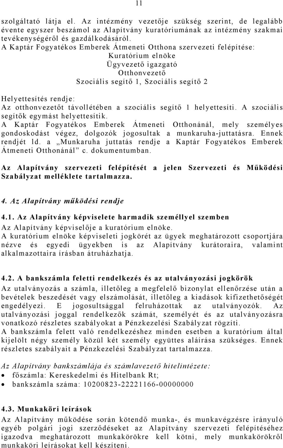 távollétében a szociális segítő 1 helyettesíti. A szociális segítők egymást helyettesítik.