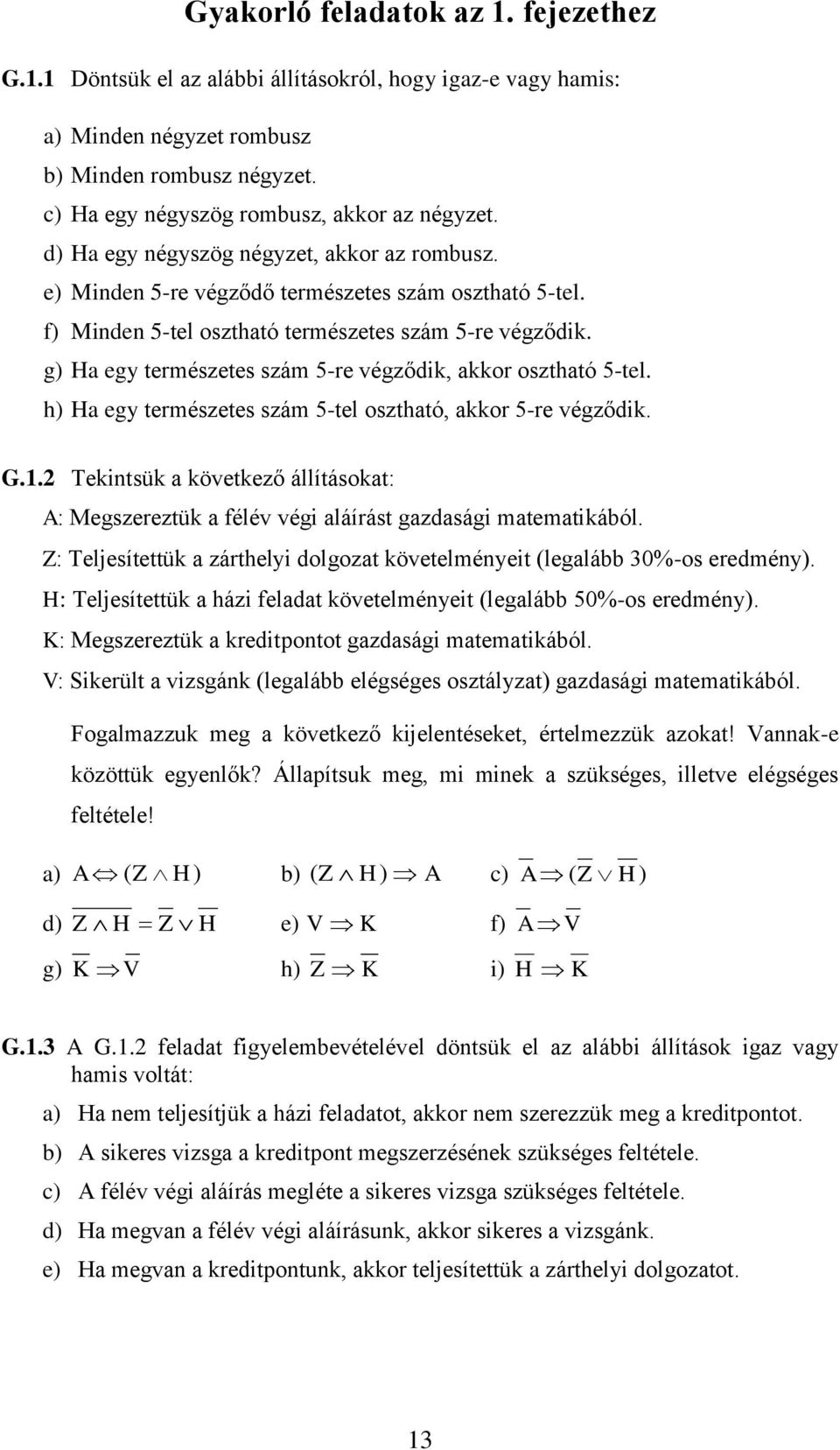 g) Ha egy természetes szám -re végződik, akkor osztható -tel. h) Ha egy természetes szám -tel osztható, akkor -re végződik. G.