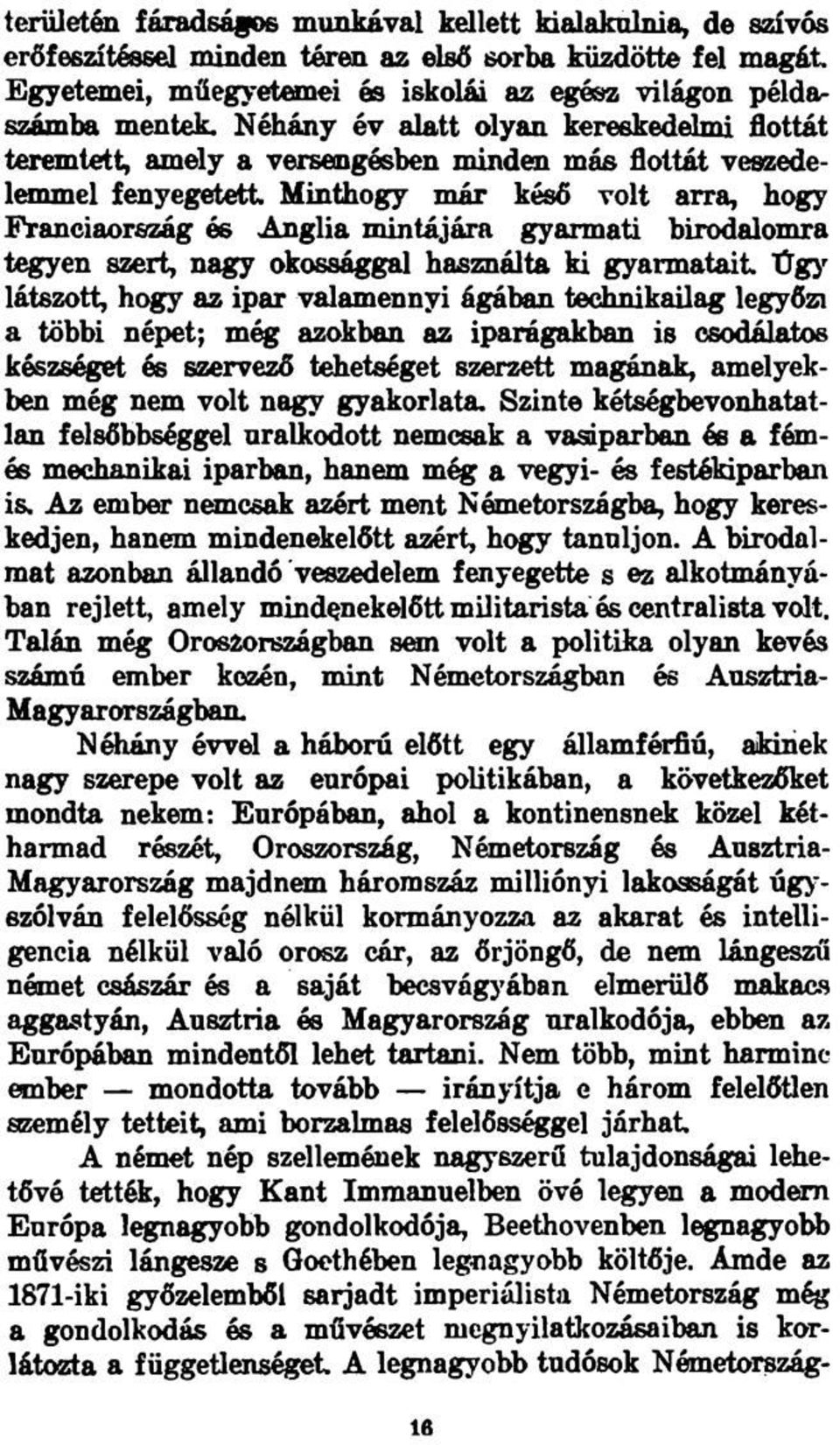 birodalomra tegyen szert, nagy okossággal használta ki gyarmatait Ügy látszott, hogy az ipar valamennyi ágában technikailag legyőzi a többi népet; még azokban az iparágakban is csodálatos készséget