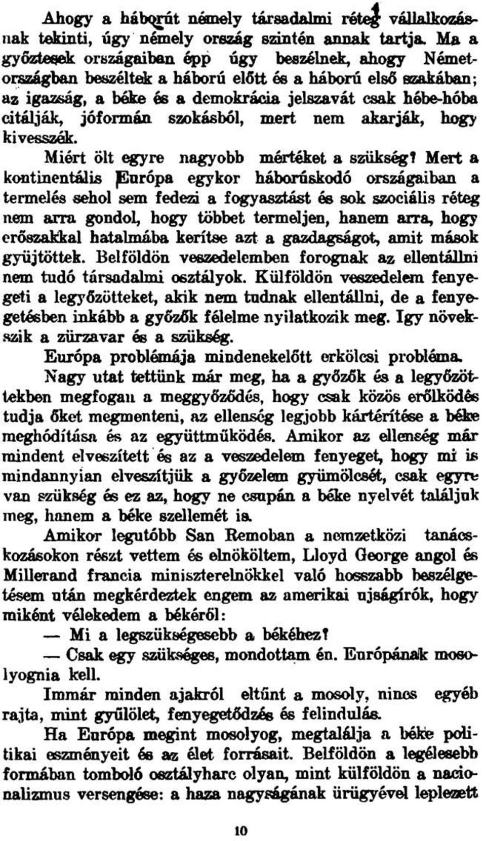 szokásból, mert nem akarják, hogy kivesszék. Miért ölt egyre nagyobb mértéket a szükség?