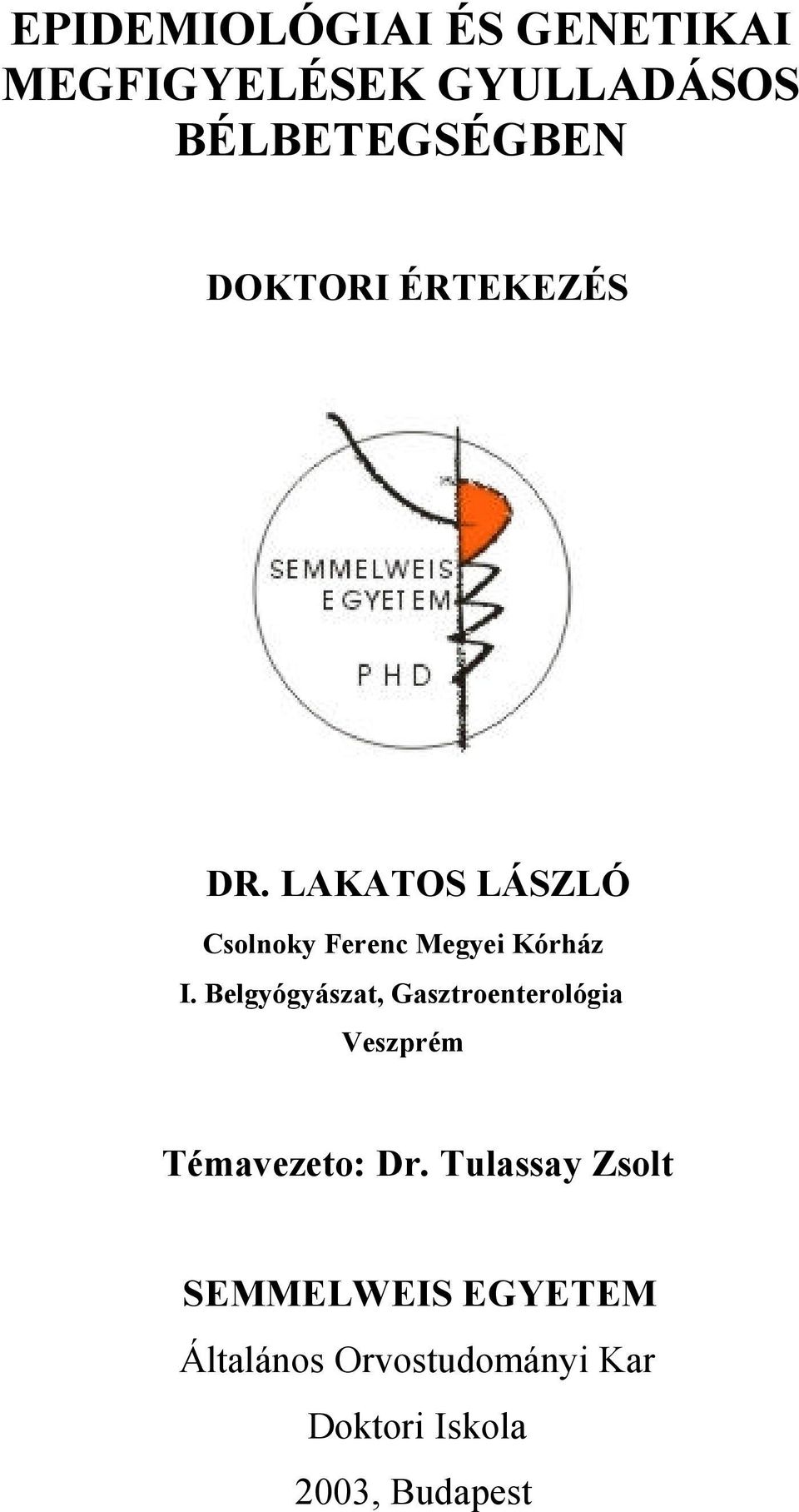 Belgyógyászat, Gasztroenterológia Veszprém Témavezeto: Dr.