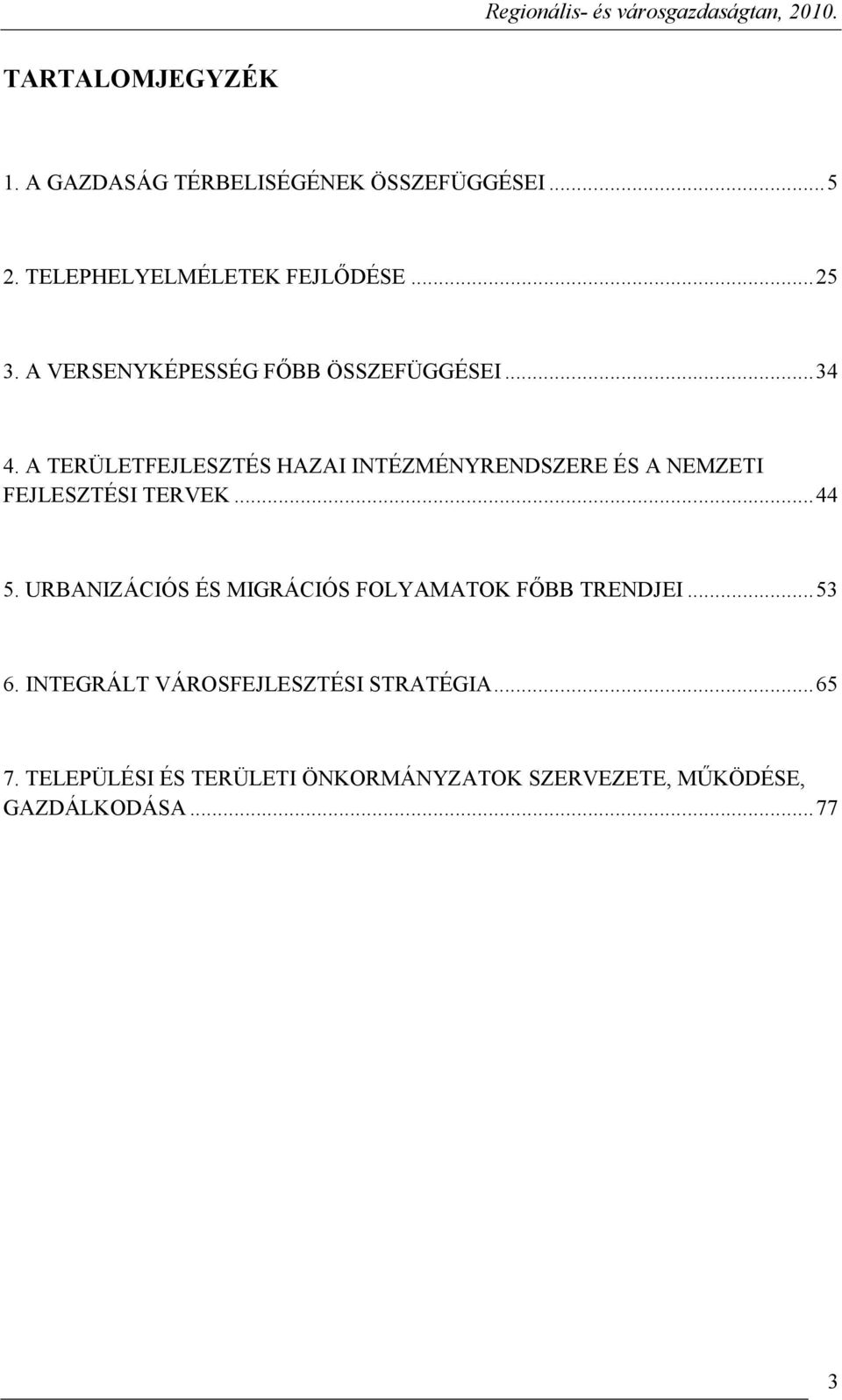 A TERÜLETFEJLESZTÉS HAZAI INTÉZMÉNYRENDSZERE ÉS A NEMZETI FEJLESZTÉSI TERVEK...44 5.