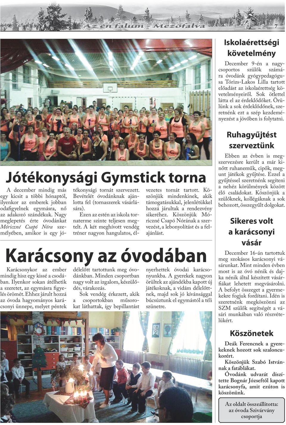 Jótékonysági Gymstick torna A december mindig más egy kicsit a többi hónaptól, ilyenkor az emberek jobban odafigyelnek egymásra, nő az adakozó szándékuk.