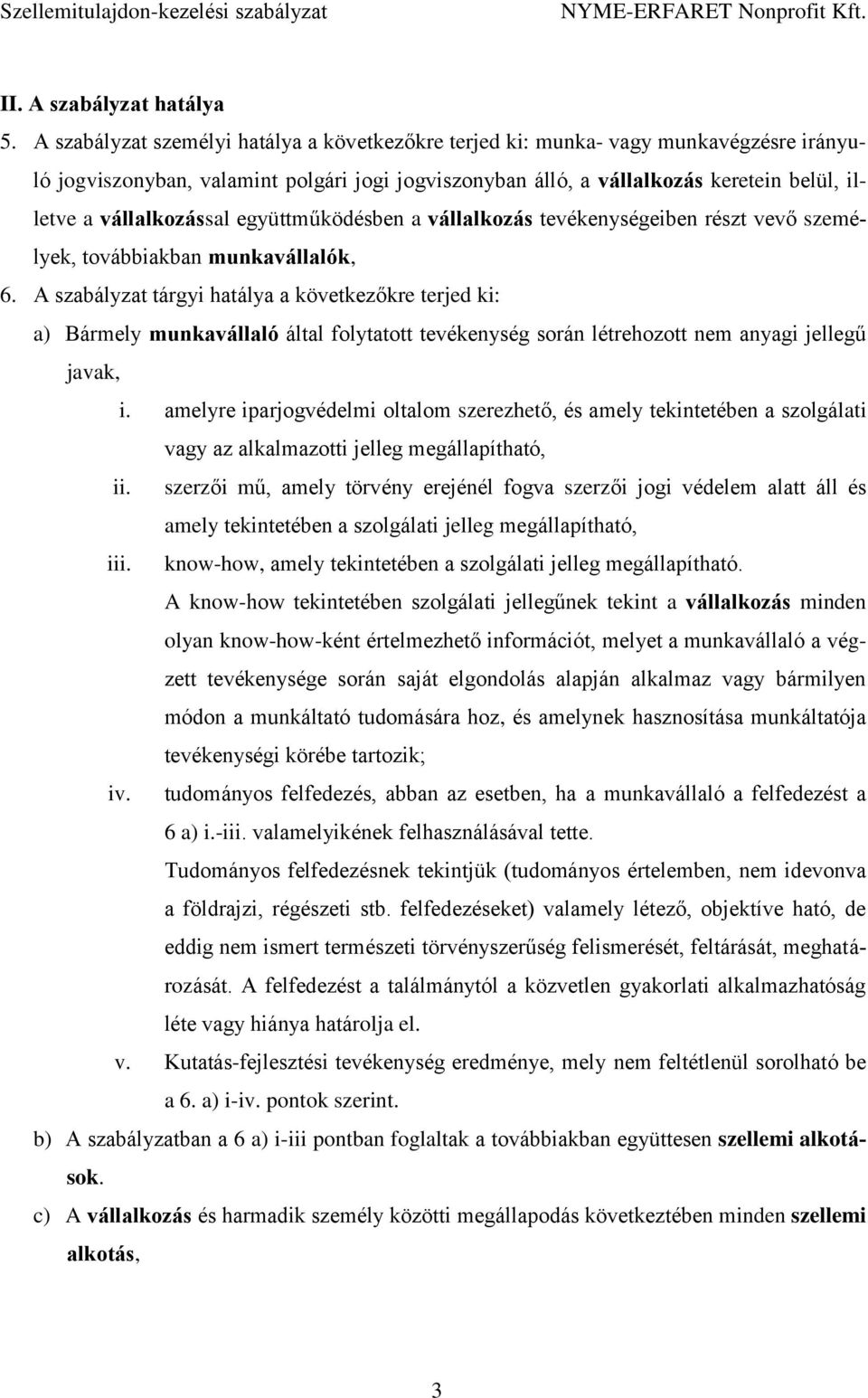 vállalkozással együttműködésben a vállalkozás tevékenységeiben részt vevő személyek, továbbiakban munkavállalók, 6.