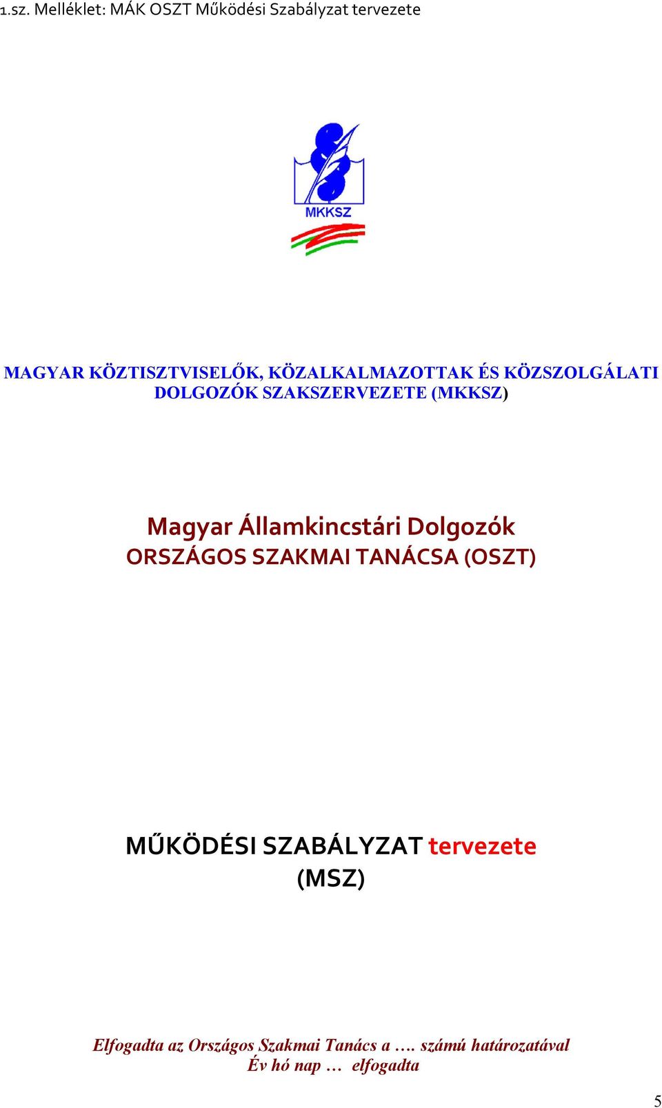 Államkincstári Dolgozók ORSZÁGOS SZAKMAI TANÁCSA (OSZT) MŰKÖDÉSI SZABÁLYZAT