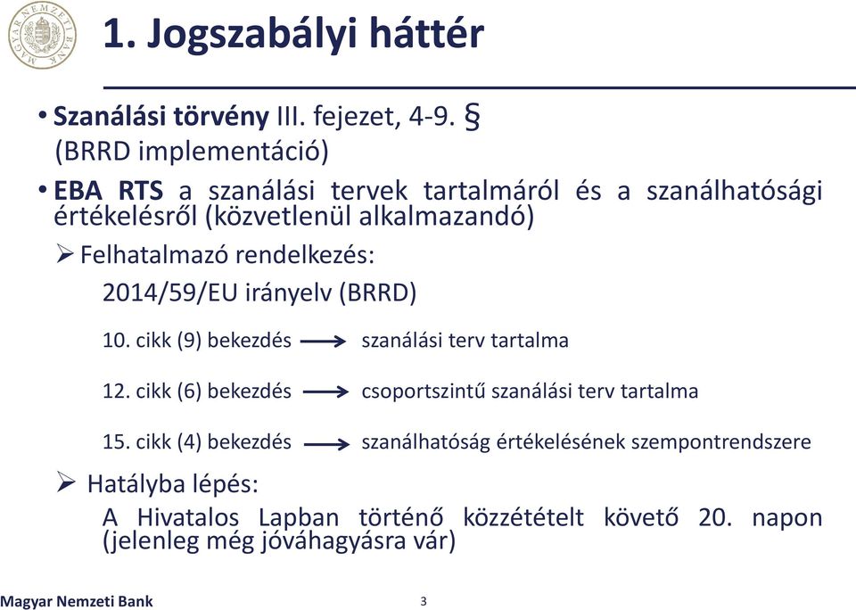 rendelkezés: 2014/59/EU irányelv (BRRD) 10. cikk (9) bekezdés szanálási terv tartalma 12.