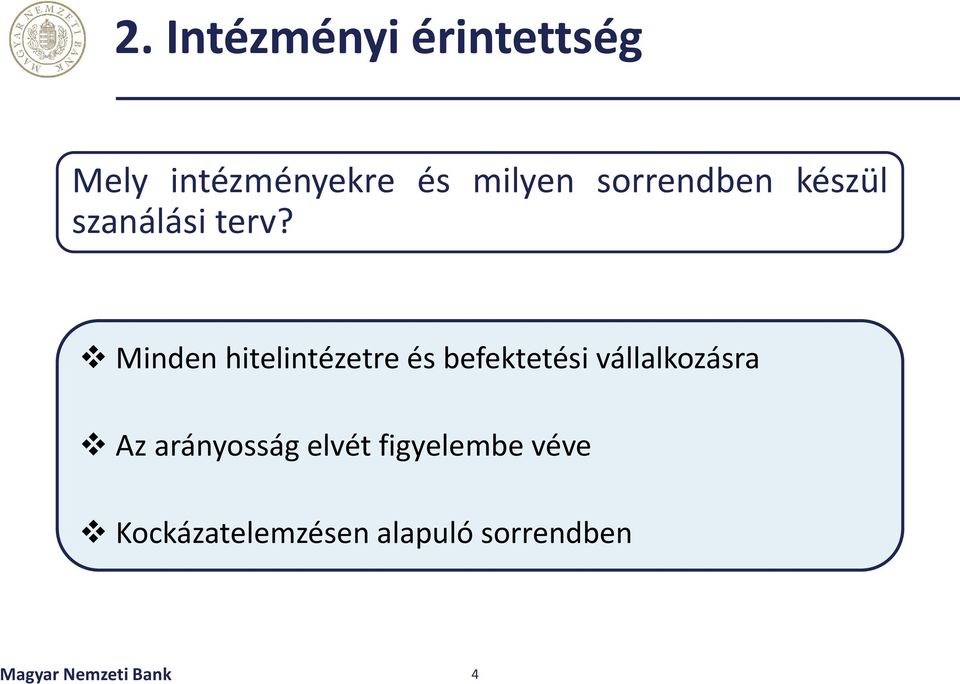 Minden hitelintézetre és befektetési vállalkozásra Az