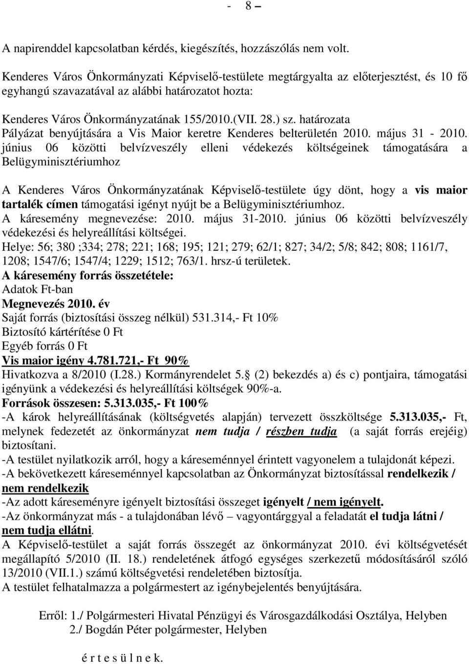 határozata Pályázat benyújtására a Vis Maior keretre Kenderes belterületén 2010. május 31-2010.