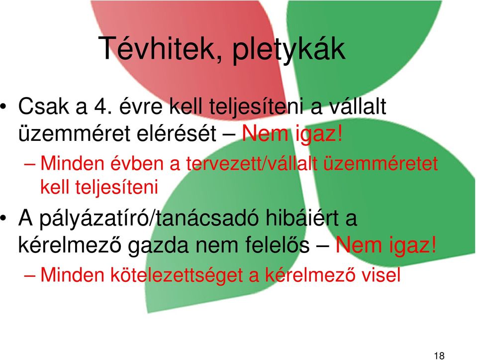 Minden évben a tervezett/vállalt üzemméretet kell teljesíteni A