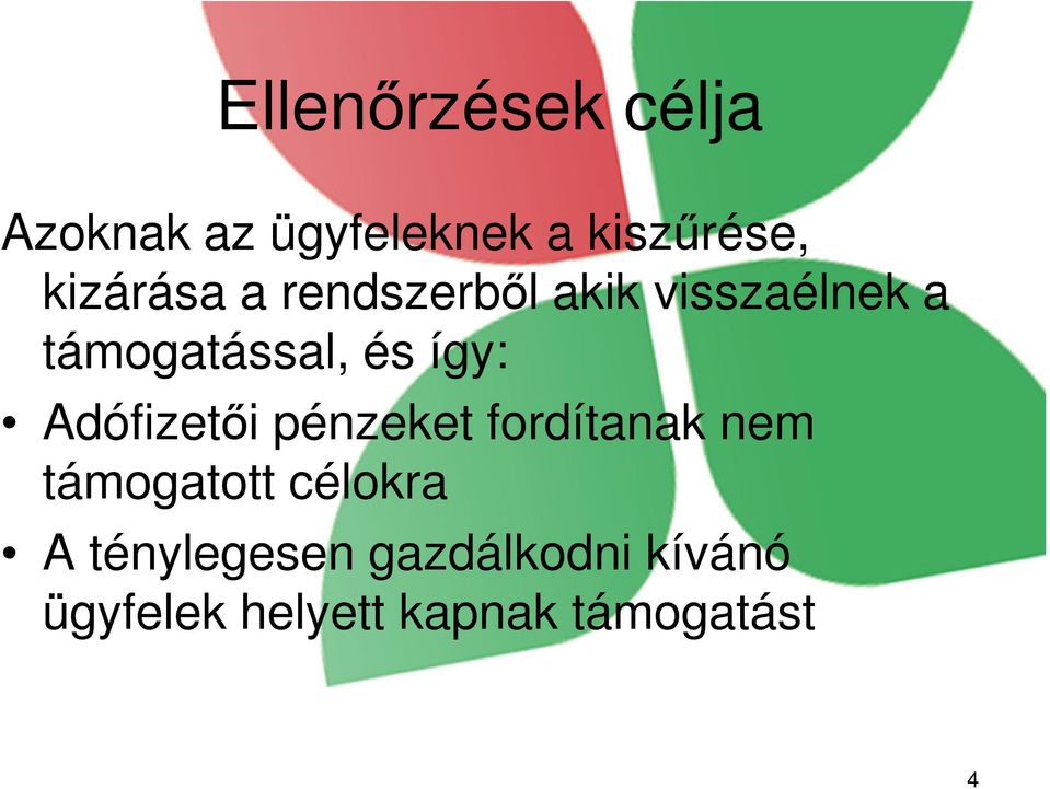 így: Adófizetői pénzeket fordítanak nem támogatott célokra A