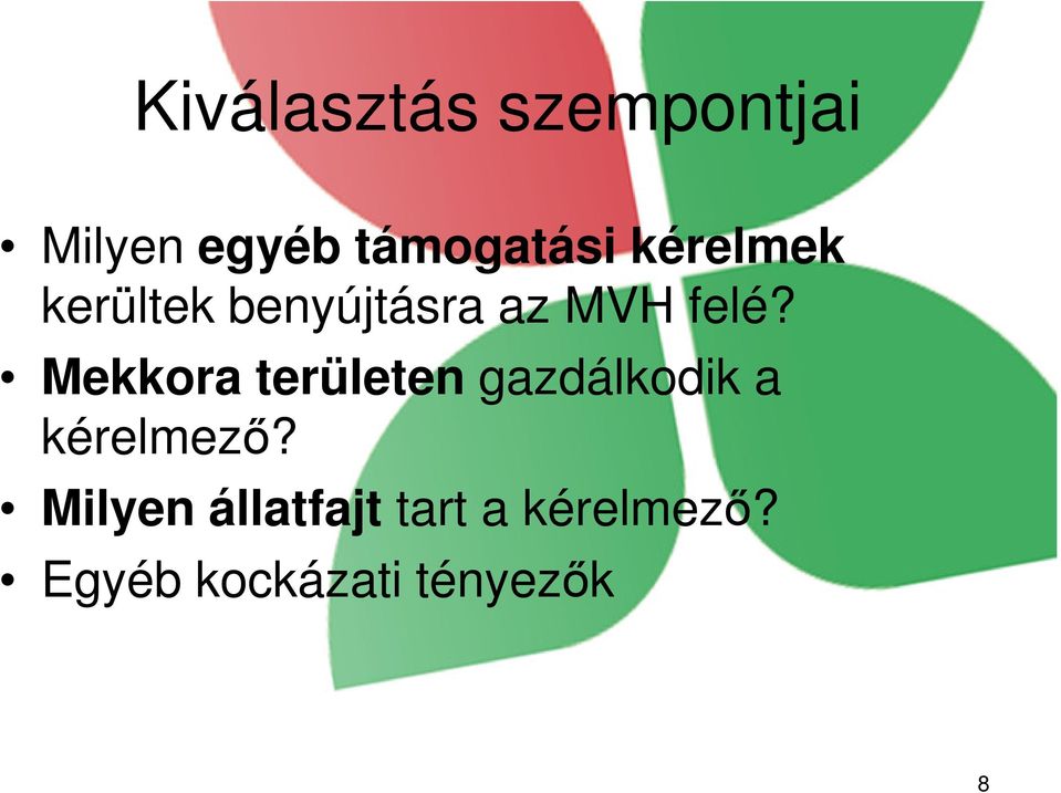 Mekkora területen gazdálkodik a kérelmező?