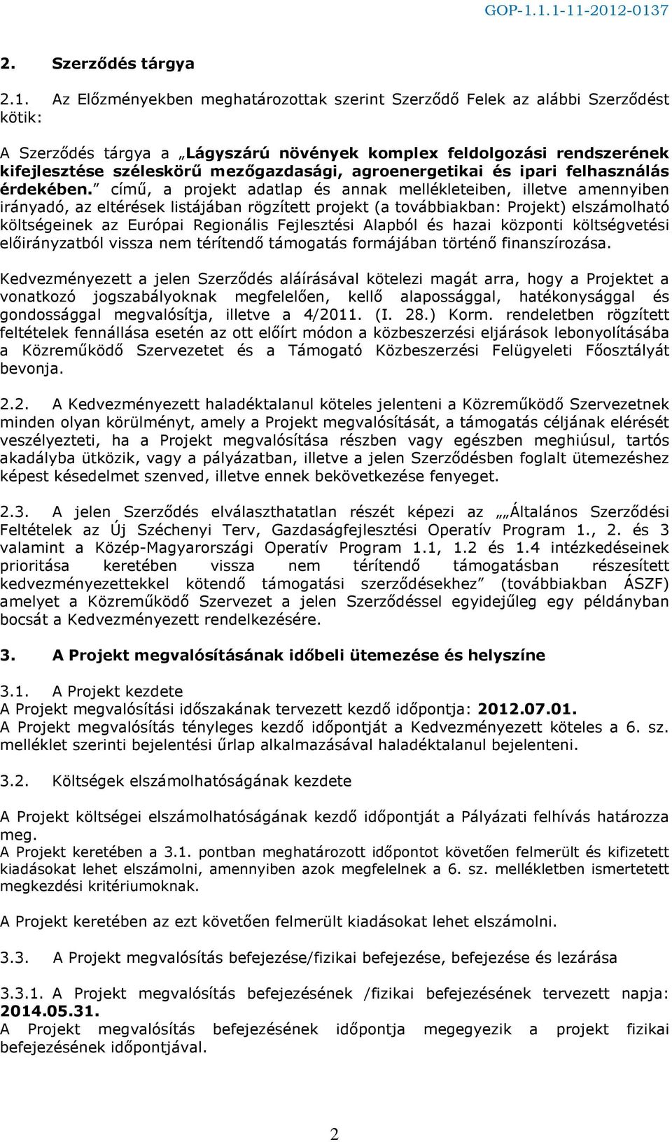 agroenergetikai és ipari felhasználás érdekében.