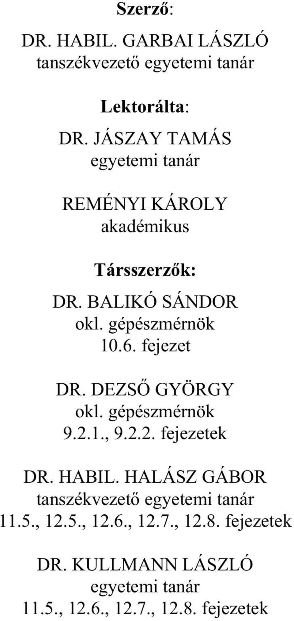 6. fejezet DR. DEZS GYÖRGY okl. gépészmérnök 9.2.1., 9.2.2. fejezetek DR. HABIL.