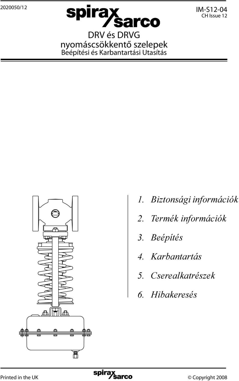 Biztonsági információk 2. Termék információk 3. Beépítés 4.