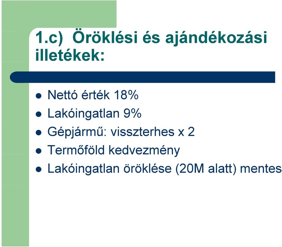 9% Gépjármű: visszterhes x 2 Termőföld