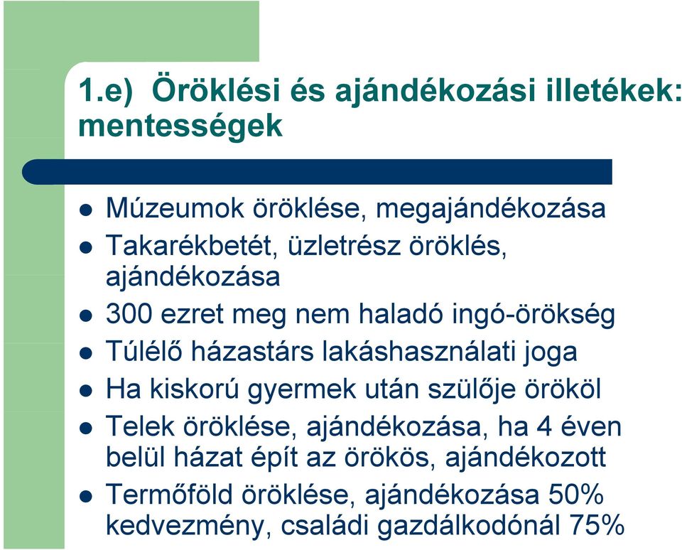 lakáshasználati ál joga Ha kiskorú gyermek után szülője örököl Telek öröklése, ajándékozása, ha 4