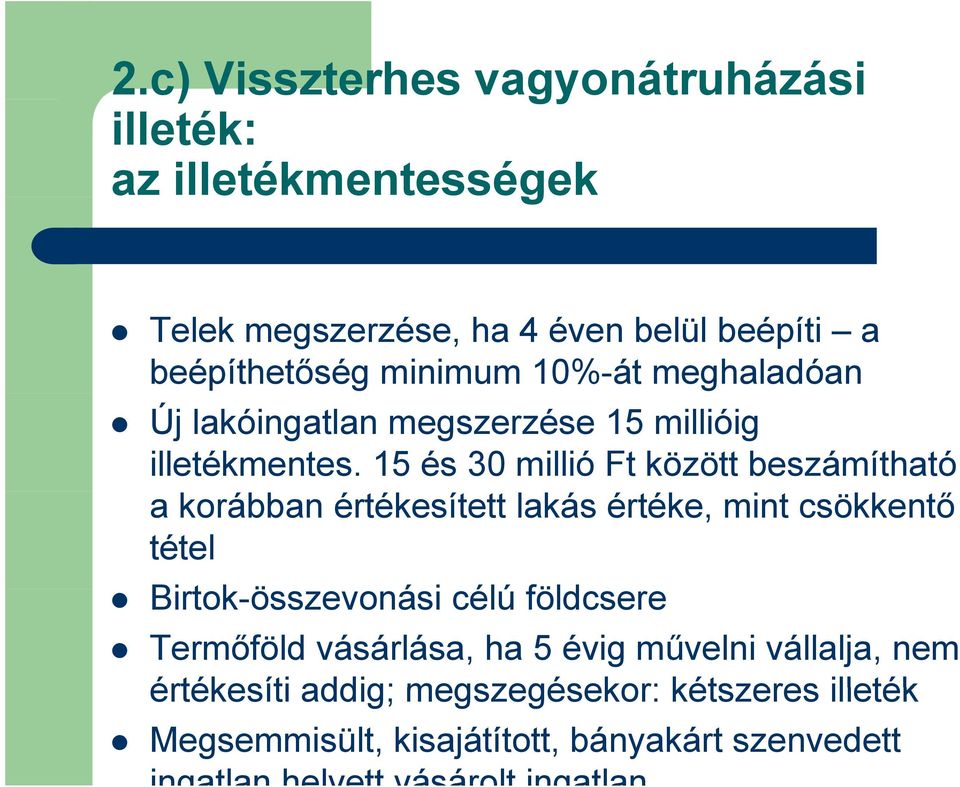 15 és 30 millió Ft között beszámítható a korábban értékesített lakás értéke, mint csökkentő tétel Birtok-összevonási i célú