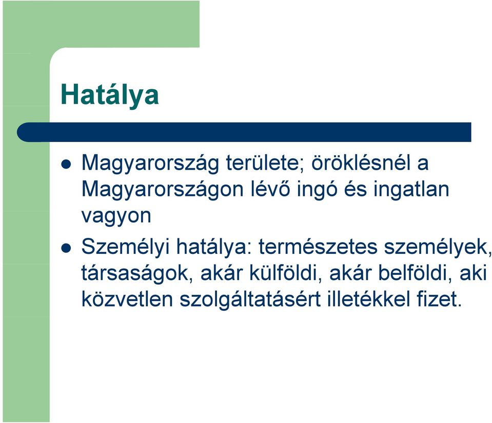 hatálya: természetes személyek, társaságok, akár