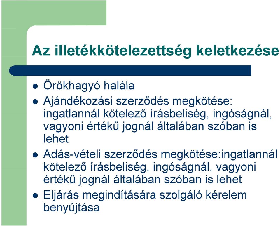 lehet Adás-vételi szerződés megkötése: lehet Eljárás megindítására szolgáló kérelem