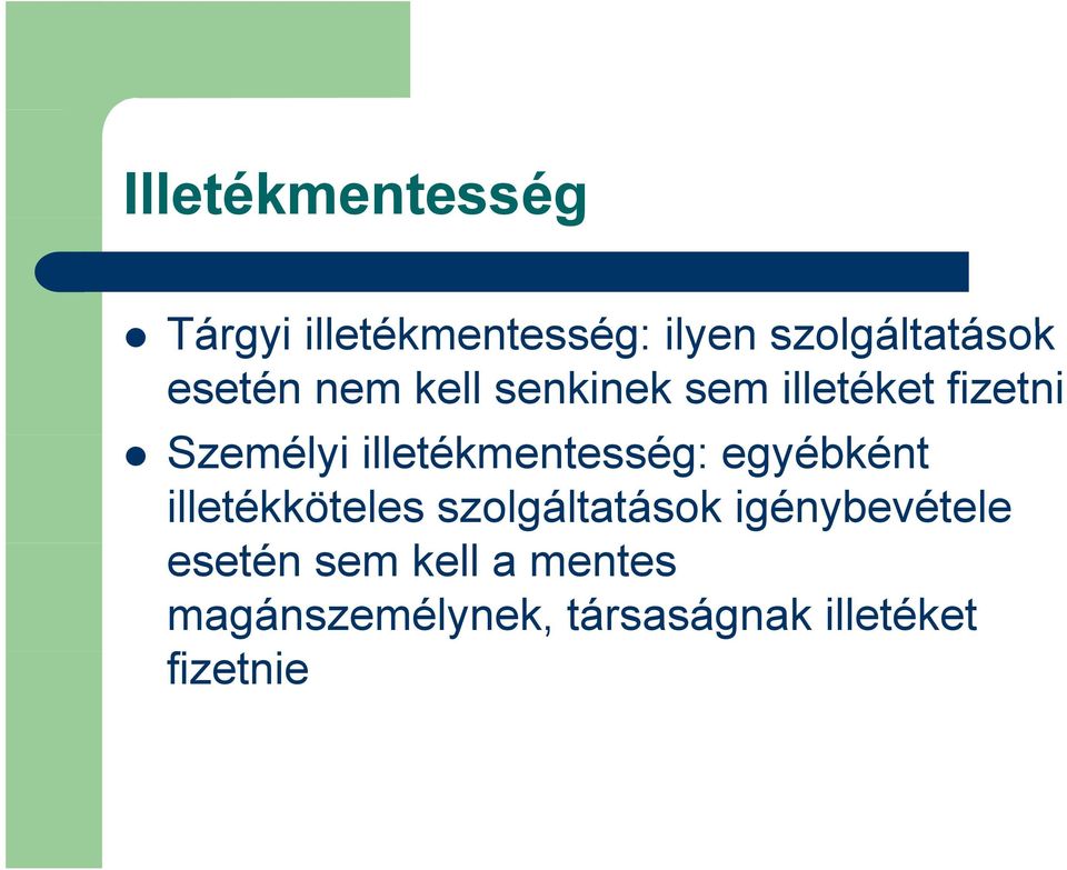 illetékmentesség: egyébként illetékköteles szolgáltatások