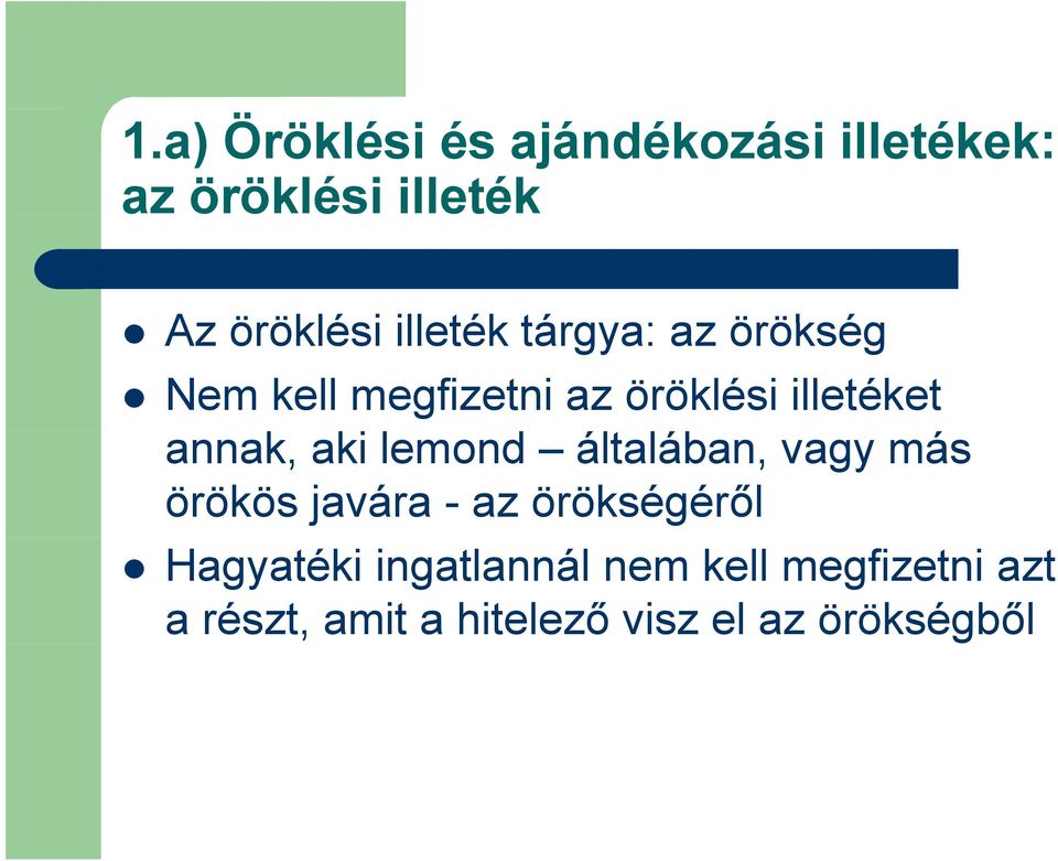 aki lemond általában, vagy más örökös javára - az örökségéről Hagyatéki