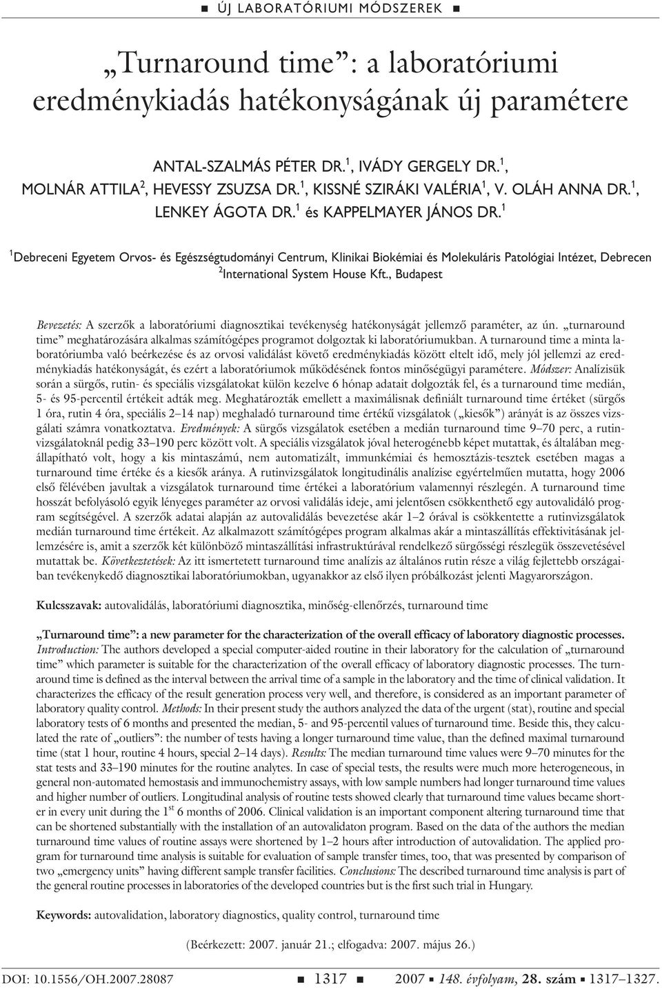 , Budapest Bevezetés: A szerzôk a laboratóriumi diagnosztikai tevékenység hatékonyságát jellemzô paraméter, az ún.