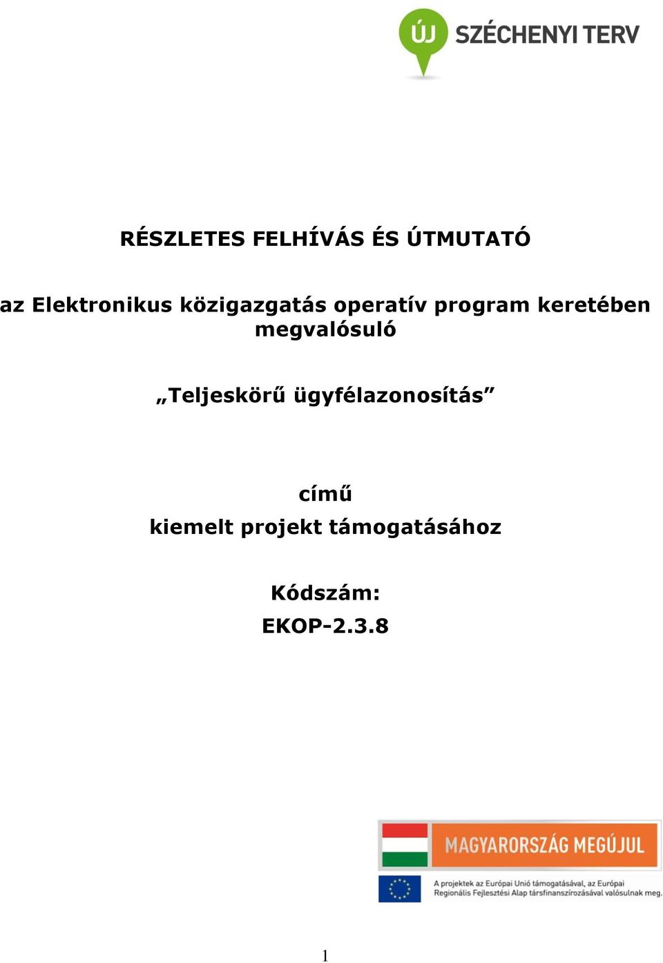 keretében megvalósuló Teljeskörű