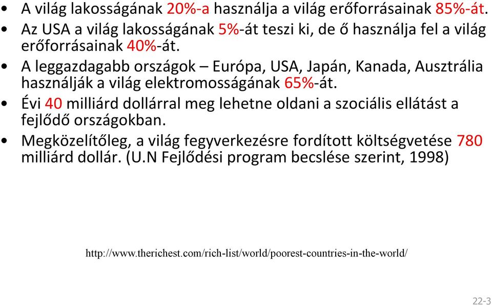 A leggazdagabb országok Európa, USA, Japán, Kanada, Ausztrália használják a világ elektromosságának 65%-át.