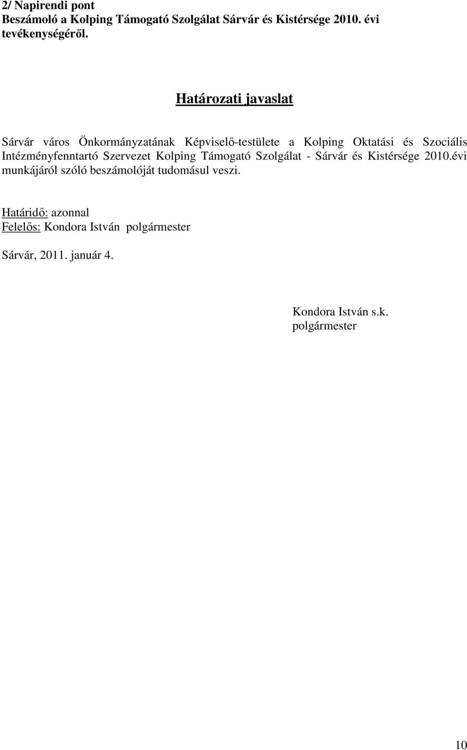 Intézményfenntartó Szervezet Kolping Támogató Szolgálat - Sárvár és Kistérsége 2010.