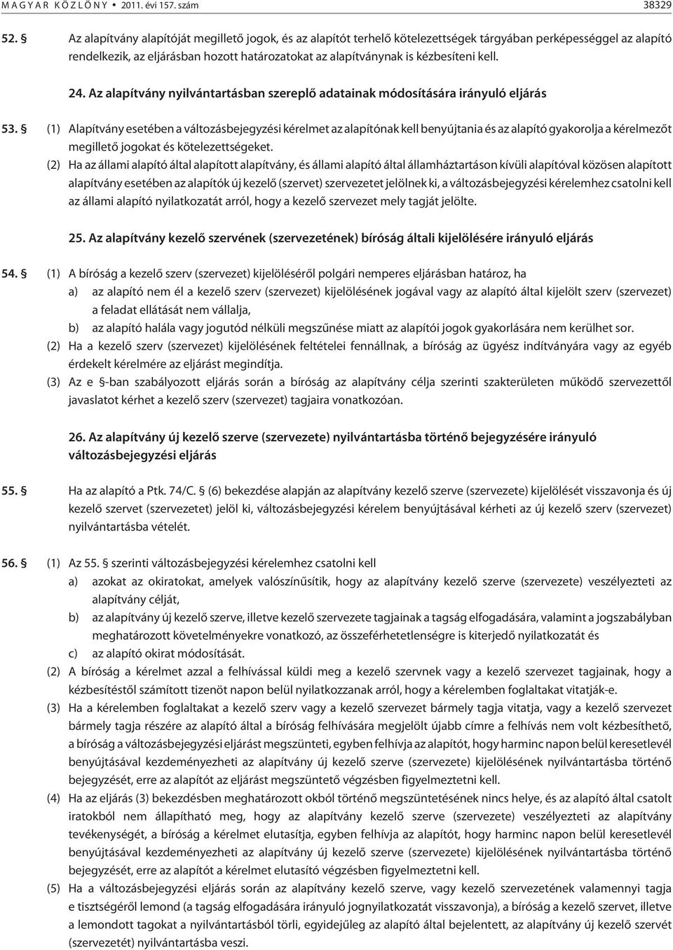 kell. 24. Az alapítvány nyilvántartásban szereplõ adatainak módosítására irányuló eljárás 53.