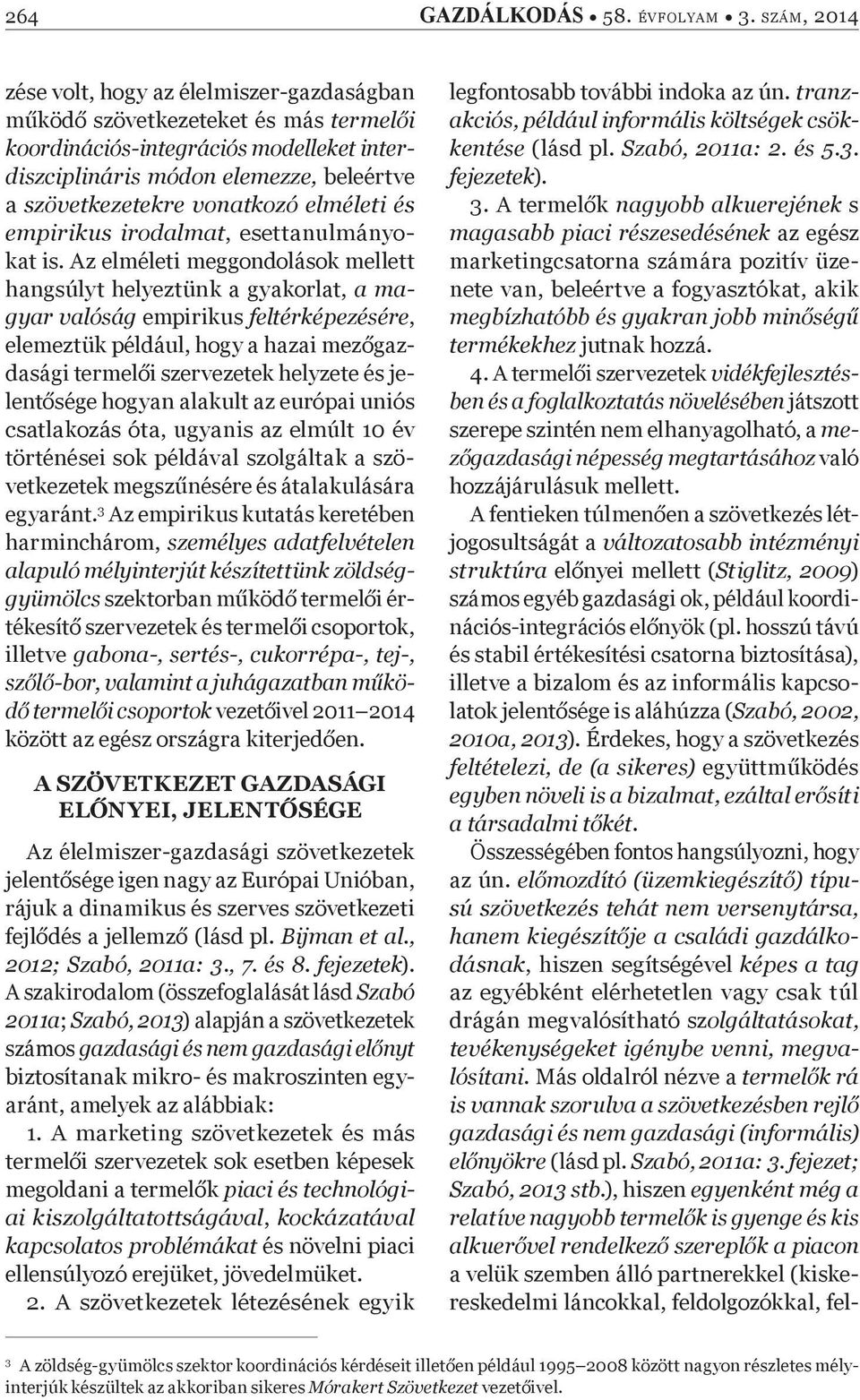 vonatkozó elméleti és empirikus irodalmat, esettanulmányokat is.