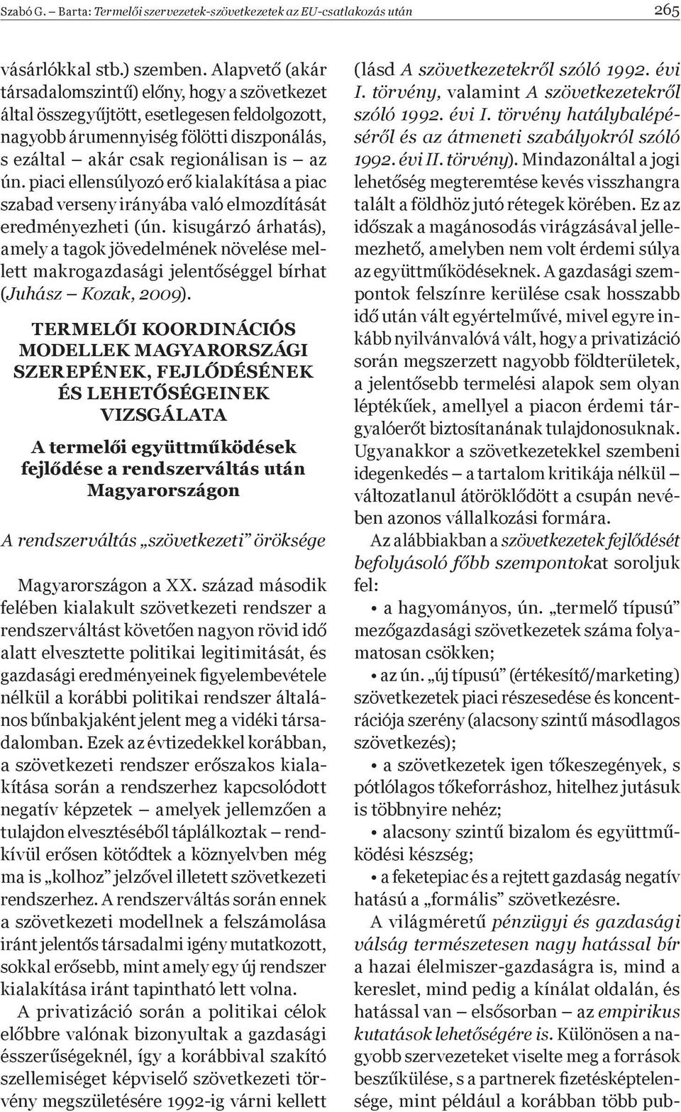 piaci ellensúlyozó er kialakítása a piac szabad verseny irányába való elmozdítását eredményezheti (ún.