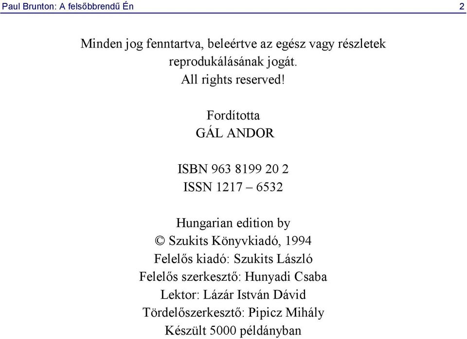 Fordította GÁL ANDOR ISBN 963 8199 20 2 ISSN 1217 6532 Hungarian edition by Szukits Könyvkiadó,