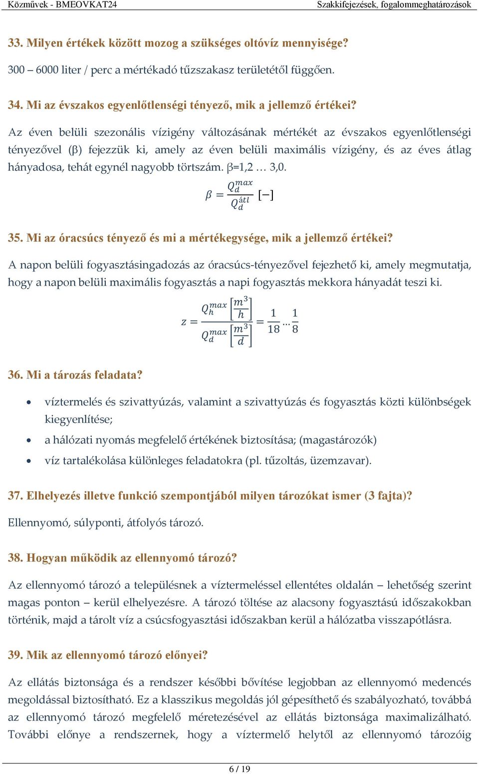 nagyobb törtszám. β=1,2 3,0. 35. Mi az óracsúcs tényező és mi a mértékegysége, mik a jellemző értékei?