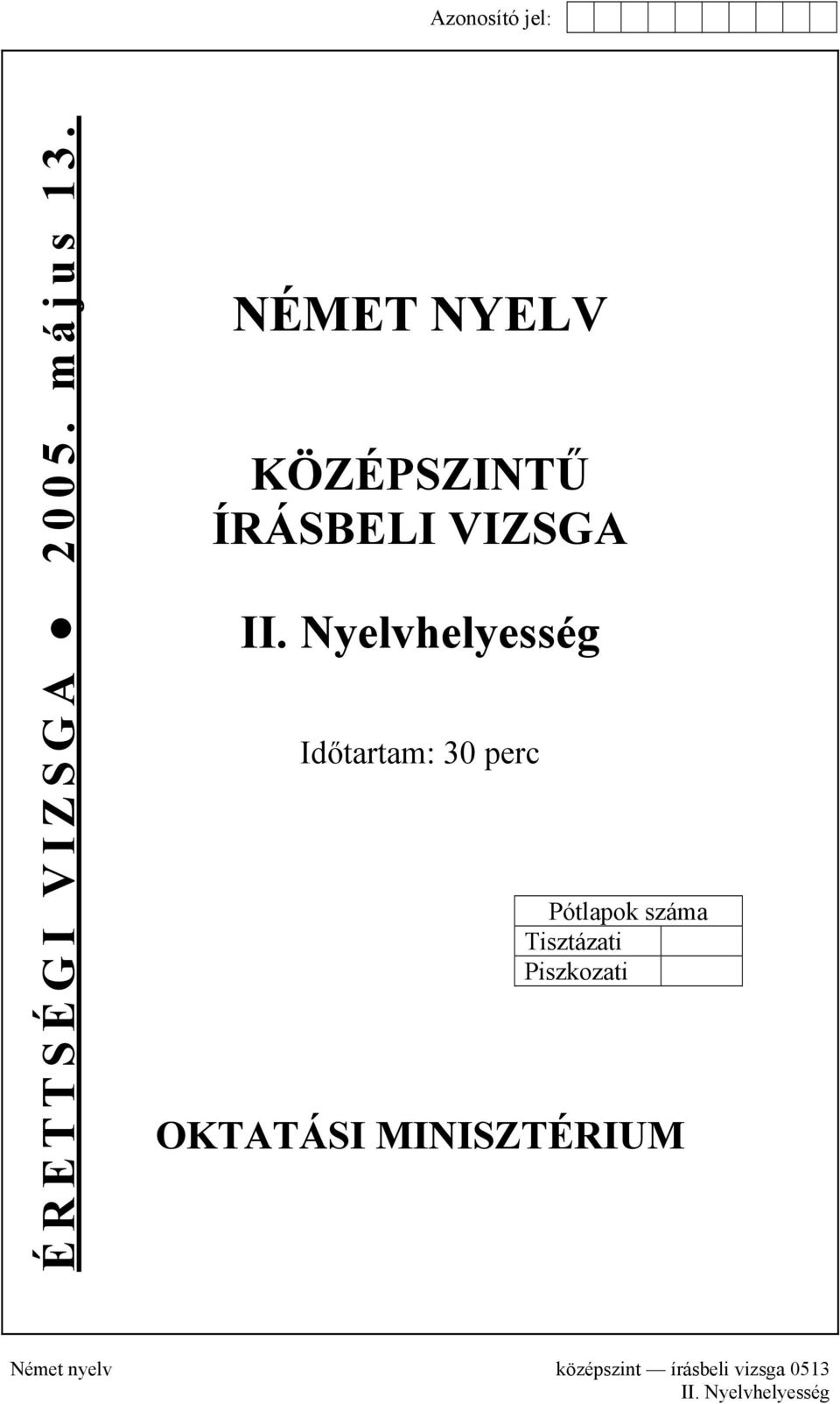 Nyelvhelyesség Időtartam: 30 perc Pótlapok száma