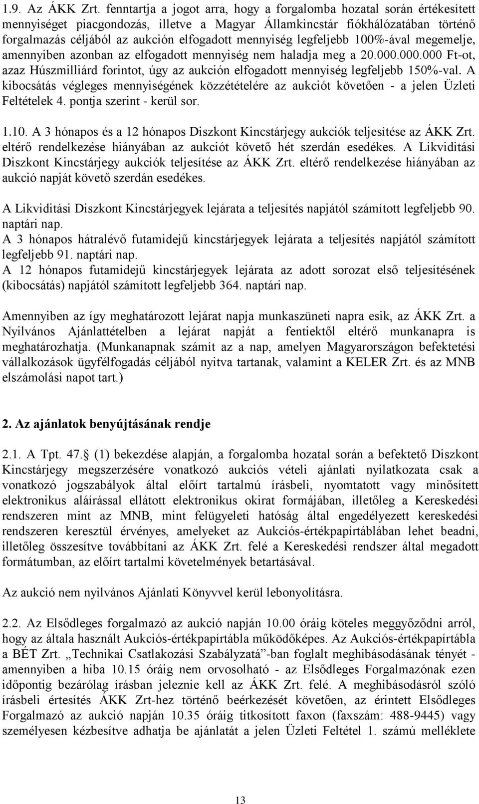 mennyiség legfeljebb 100%-ával megemelje, amennyiben azonban az elfogadott mennyiség nem haladja meg a 20.000.