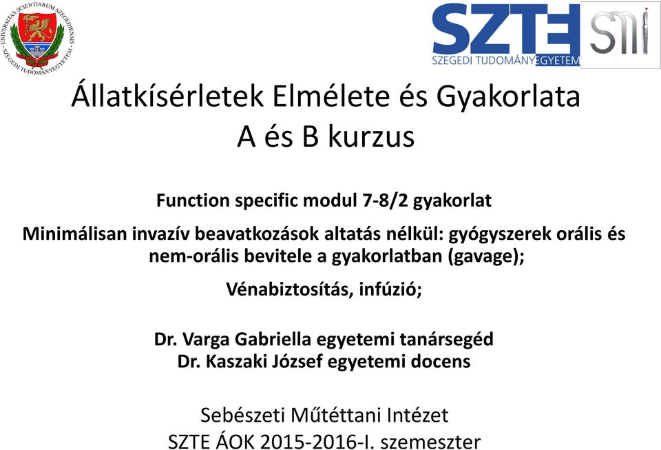 gyakorlatban (gavage); Vénabiztosítás, infúzió; Dr. Varga Gabriella egyetemi tanársegéd Dr.