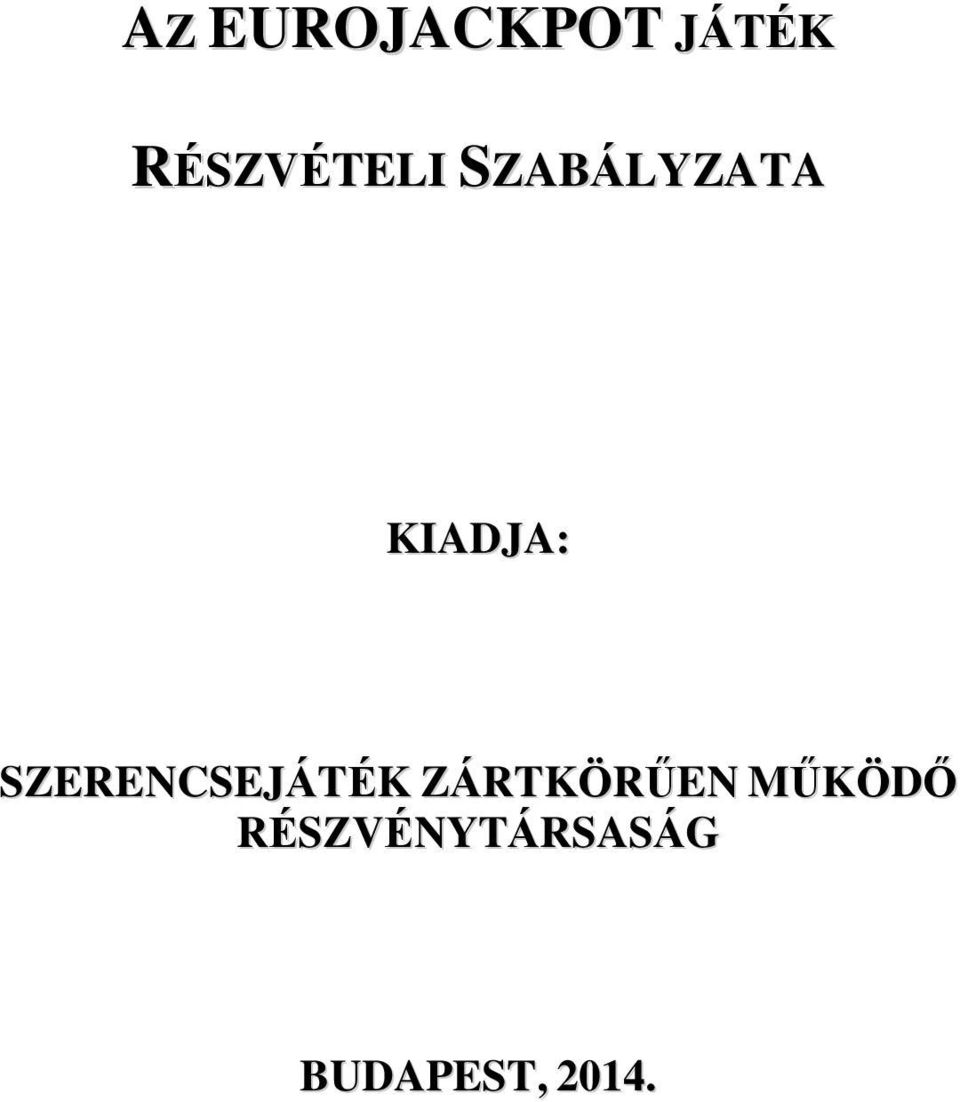 I. ÁLTALÁNOS RÉSZ Általános rendelkezések Értelmező rendelkezések Az  Eurojackpot játék lényege Részvételi lehetőség - PDF Free Download