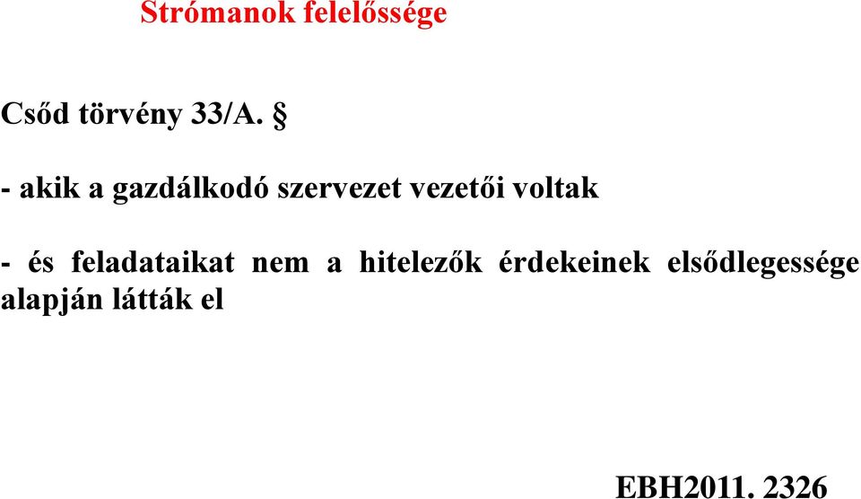 - és feladataikat nem a hitelezők érdekeinek