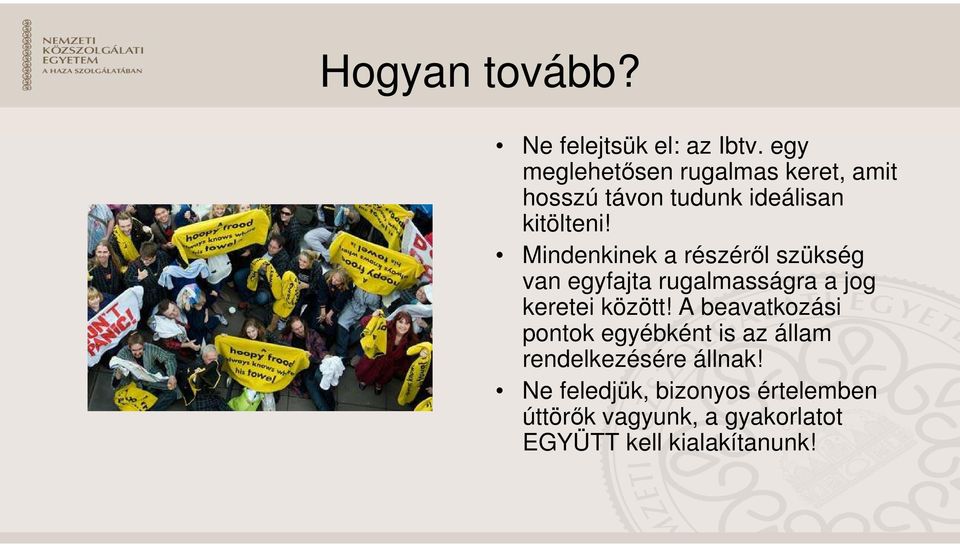 Mindenkinek a részéről szükség van egyfajta rugalmasságra a jog keretei között!