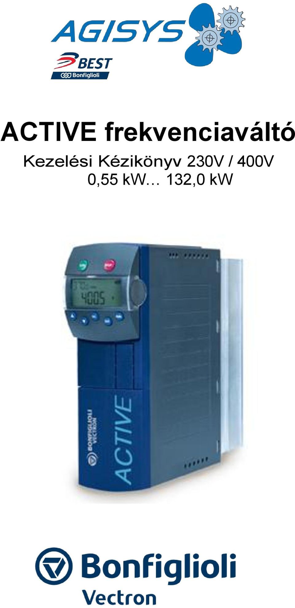 ACTIVE frekvenciaváltó. Kezelési Kézikönyv 230V / 400V 0,55 kw 132,0 kw -  PDF Free Download