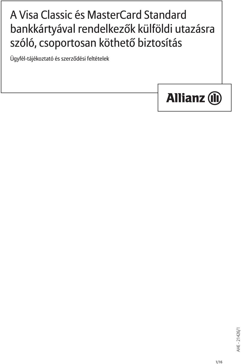 szóló, csoportosan köthető biztosítás ALCÍM