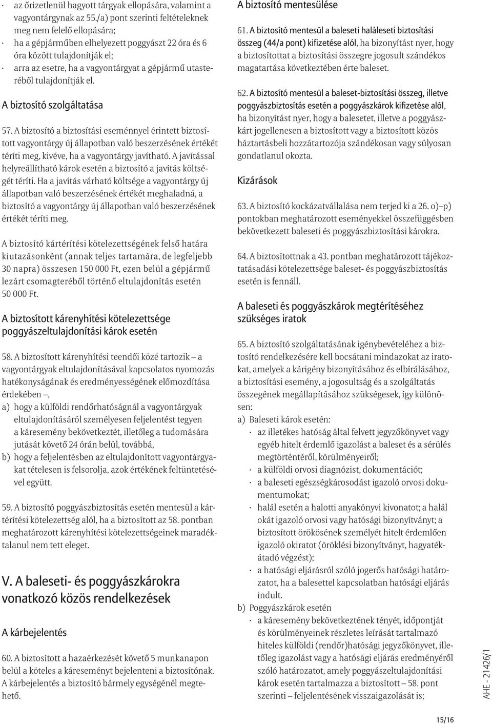 tulajdonítják el. A biztosító szolgáltatása 57.