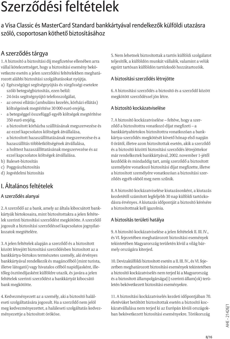 szolgáltatásokat nyújtja.