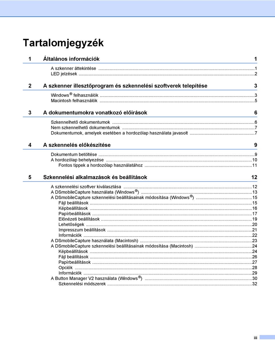 ..7 4 A szkennelés előkészítése 9 Dokumentum betöltése...9 A hordozólap behelyezése...10 Fontos tippek a hordozólap használatához.