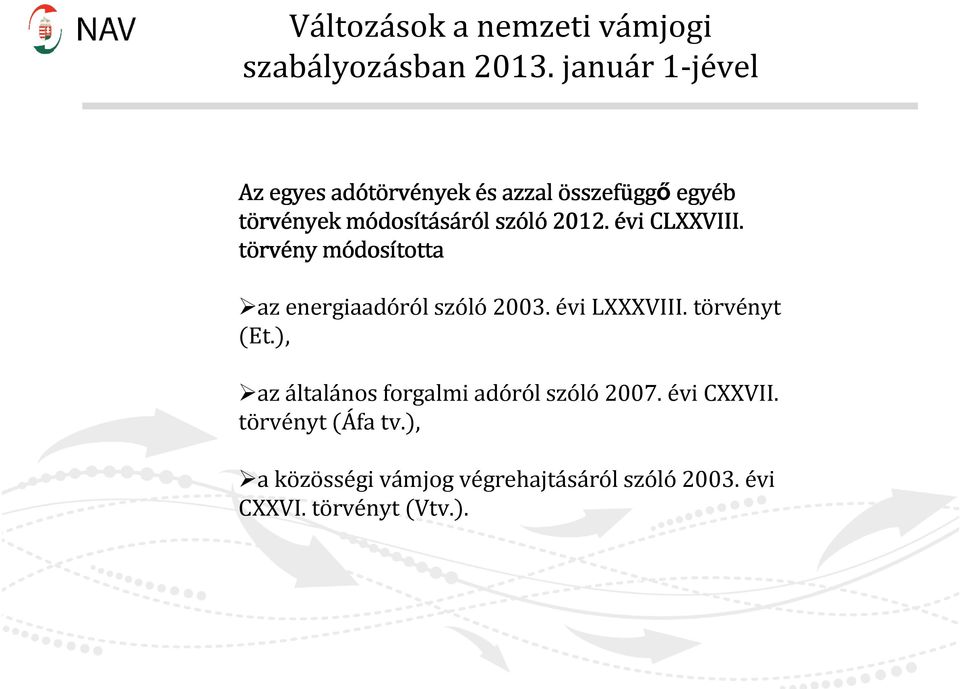 dosításáról szóló2012. évi CLXXVIII. törv rvény módos dosította az energiaadóról szóló2003.