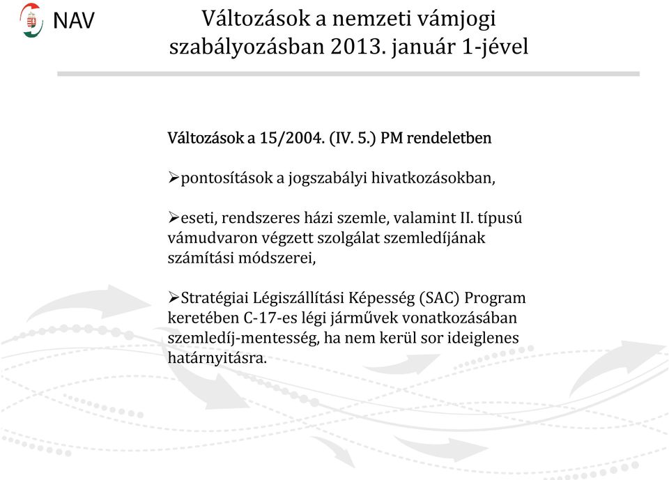 típusú vámudvaron végzett szolgálat szemledíjának számítási módszerei, Stratégiai Légiszállítási Képesség