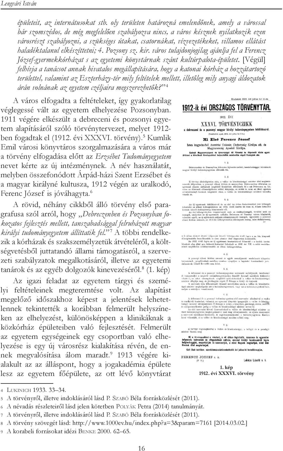 vízvezetékeket, villamos ellátást haladéktalanul elkészíttetni; 4. Pozsony sz. kir.